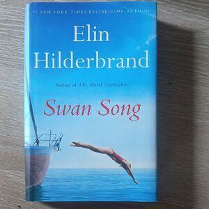 Hardcover Edition Swan Song Elin Hilderbrand First Edition June 2024 Fiction